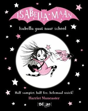 Isabella gaat naar school by Katleen Olaerts, Harriet Muncaster