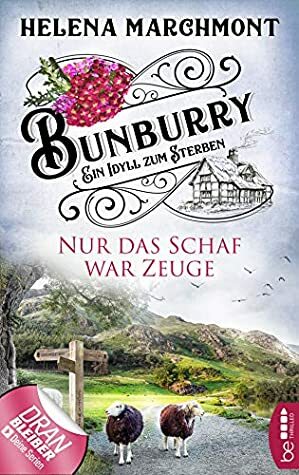Bunburry - Nur das Schaf war Zeuge by Helena Marchmont