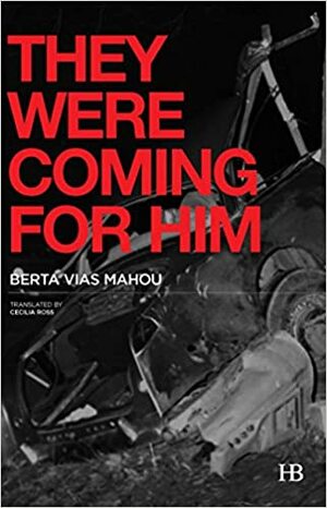 They Were Coming for Him by Berta Vías Mahou