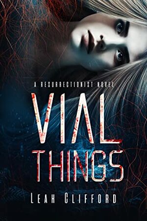 Vial Things by Leah Clifford