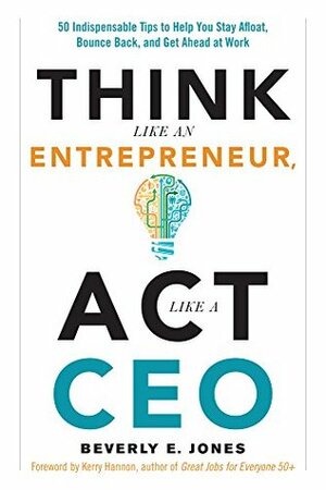 Think Like an Entrepreneur, Act Like a CEO by Kerry Hannon, Beverly E. Jones