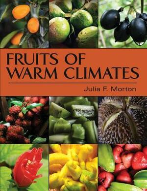 Fruits of Warm Climates by Julia F. Morton