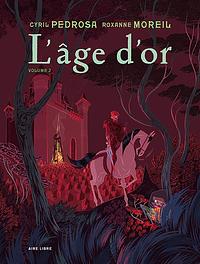 L'âge d'or - Tome 2 by Cyril Pedrosa, Cyril Pedrosa, Roxanne Moreil