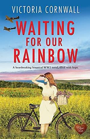 Waiting for Our Rainbow by Victoria Cornwall, Victoria Cornwall