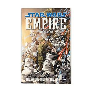 Star Wars: Empire Volume 7--The Wrong Side of the War by Davide Fabbri, Welles Hartley, Christian DallaVecchia; David Michael Beck