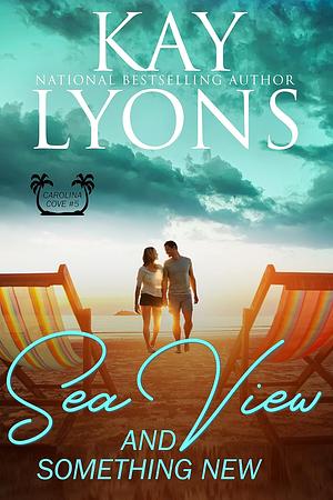 Sea View and Something New by Kay Lyons