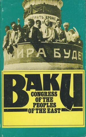 Baku: Congress of the Peoples of the East by Brian Pearce