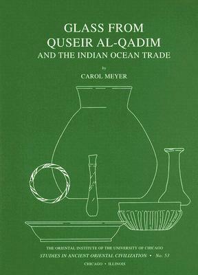 Glass from Quseir Al-Qadim and the Indian Ocean Trade by Carol Meyer