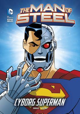 The Man of Steel: Cyborg Superman by J. E. Bright
