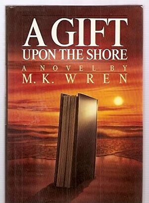 A Gift Upon the Shore by M.K. Wren