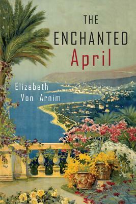 The Enchanted April by Elizabeth von Arnim