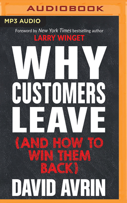 Why Customers Leave (and How to Win Them Back): (24 Reasons People Are Leaving You for Competitors, and How to Win Them Back*) by David Avrin