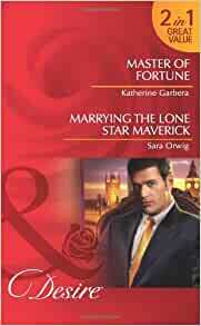 Master of Fortune / Marrying the Lone Star Maverick by Katherine Garbera