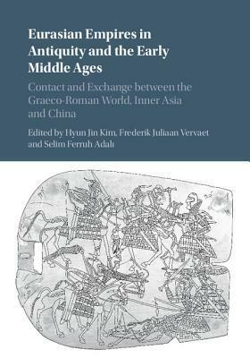 Eurasian Empires in Antiquity and the Early Middle Ages by Hyun Jin Kim