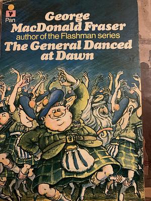 The General Danced at Dawn by George MacDonald Fraser