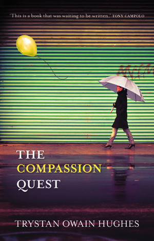 The Compassion Quest by Trystan Owain Hughes