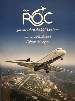 The ROC: Journey thru the 20th Century by Rick Iekel