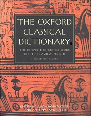 The Oxford Classical Dictionary by Simon Hornblower