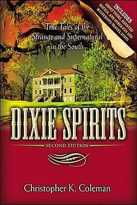 Dixie Spirits by Christopher K. Coleman, Christopher K. Coleman