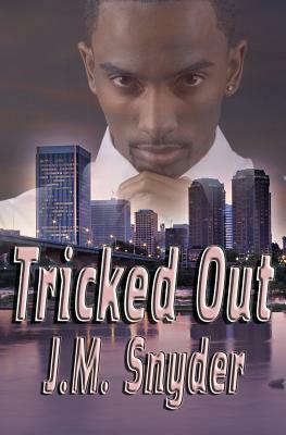 Tricked Out by J. M. Snyder