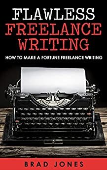 Side Hustle Series: A Beginners Guide To Successful Freelance Writing & Ghostwriting by Brad Jones