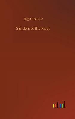 Sanders of the River by Edgar Wallace