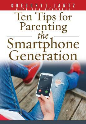 10 Tips for Parenting the Smartphone Generation by Gregory Jantz