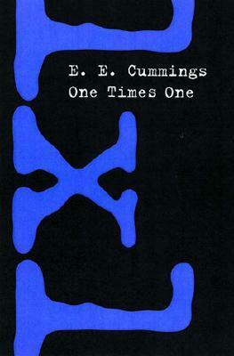 One Times One by E.E. Cummings, George J. Firmage