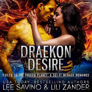 Draekon Desire: Exiled to the Prison Planet: The Complete Collection by Lee Savino