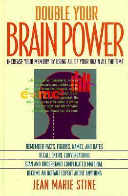 Double Your Brain Power: Increase Your Memory by Using All of Your Brain All the Time by Jean Marie Stine, Jean Marie Stine