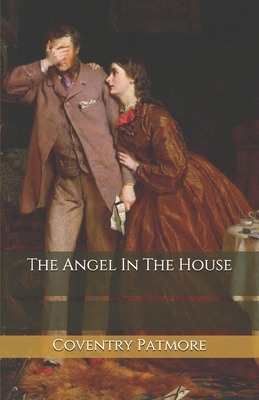 The Angel In The House by Coventry Patmore