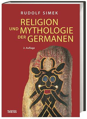 Religion und Mythologie der Germanen by Rudolf Simek