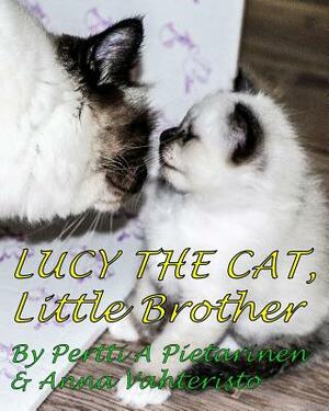 Lucy The Cat: Little Brother by Pertti a. Pietarinen