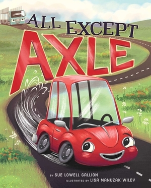 All Except Axle by Sue Lowell Gallion
