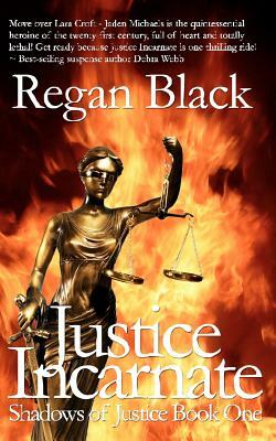 Justice Incarnate: Shadows of Justice Book One by Regan Black