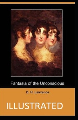 Fantasia of the Unconscious Illustrated by D.H. Lawrence