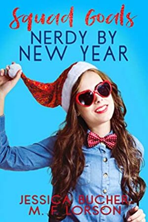 Nerdy by New Year by M.F. Lorson, Jessica Bucher