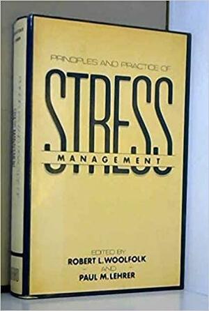 Principles and Practice of Stress Management by Robert L. Woolfolk