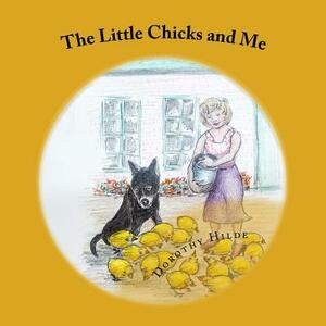 The Little Chicks and Me: Come and count with me by Dorothy L. Hilde