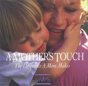 A Mother's Touch: The Difference a Mom Makes by Elisa Morgan