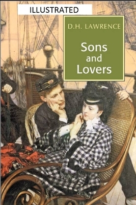 Sons and Lovers Illustrated by D.H. Lawrence