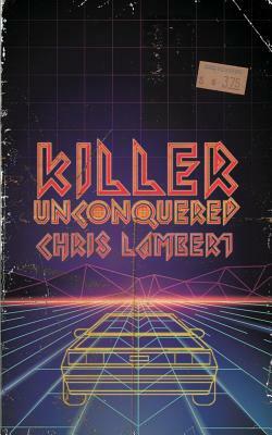 Killer Unconquered by Chris Lambert