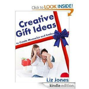 Creative Gift Ideas: 350+ Unique Gift Ideas to Make a Lasting Impression and Show You Care by Lizzie Jones