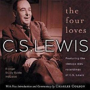 The Four Loves, Featuring the Vintage Recordings of the Voice of C.S. Lewis by C.S. Lewis, C.S. Lewis