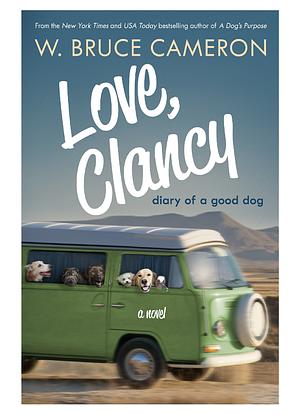 Love, Clancy: Diary of a Good Dog by W. Bruce Cameron