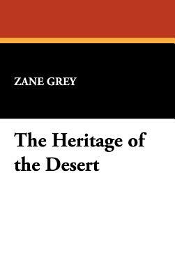 The Heritage of the Desert by Zane Grey