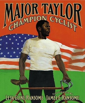 Major Taylor, Champion Cyclist by Lesa Cline-Ransome