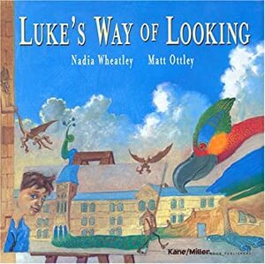 Luke's Way of Looking by Matt Ottley, Nadia Wheatley