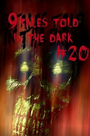 9Tales Told in the Dark #20 by D.A. D’Amico, Benson Phillip Lott, Jeffery Scott Sims, Kenneth O'Brien, Jovan Jones, Bobby Stringini, Luke Walker, Daniel J. Kirk