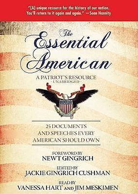 The Essential American, A Patriot's Resource: 25 Documents and Speeches Every American Should Own by Jackie Gingrich Cushman, Jackie Gingrich Cushman